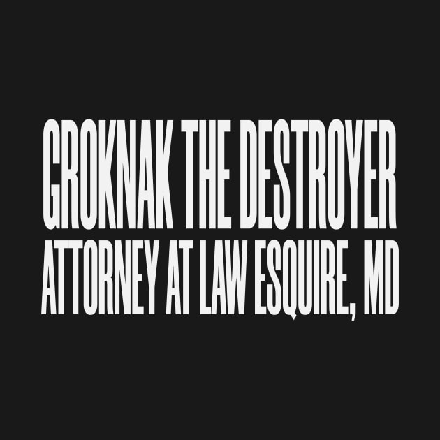 Grognak Destroyer Law Call Kevin Funny by Mellowdellow