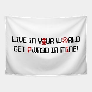 Live in Your World-Get Pawn3d in Mine - Dark Print Tapestry