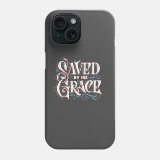 Saved by His Grace lettering Phone Case
