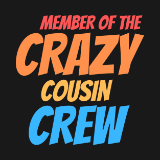 Member of the crazy cousin crew T-Shirt