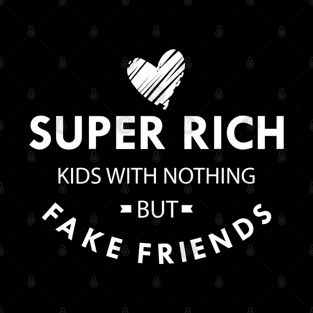 Super Rich Kids with nothing but face friends by KC Happy Shop