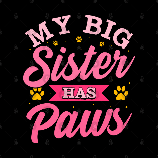 My Big Sister Has Paws | Funny Sibling Older Daughter Gift by Proficient Tees