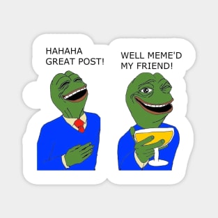 Well Meme'd My Friend Magnet