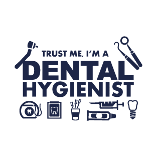 Trust me I am Dental Hygienist T-Shirt