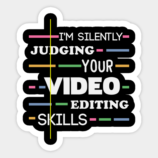 Video Editor Funny Quote - Video Editor - Sticker | TeePublic Video Editor Funny Quote - Video Editor - Sticker | TeePublic