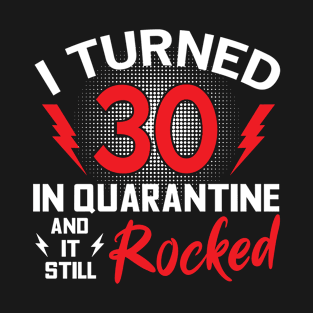 I Turned 30 In Quarantine T-Shirt