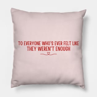 Twisted Hate - To everyone who's ever felt like they weren't enough. Pillow