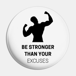 Be Stronger Than Your Excuses Pin