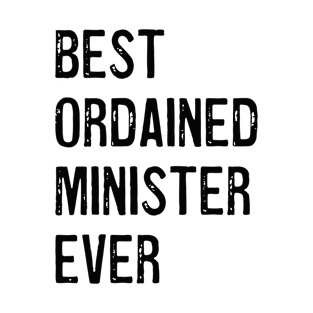 Best Ordained Minister Ever - Wedding Officiant T-Shirt