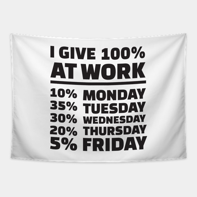 Humor Series - I Give 100% (One Hundred Percent) at Work Tapestry by Jarecrow 