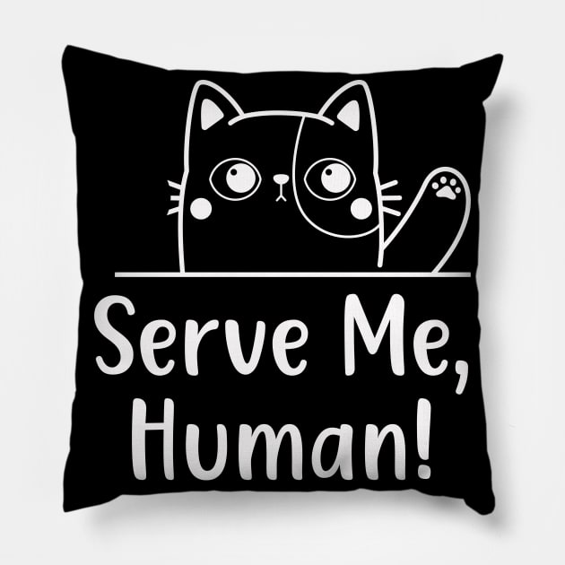 Hungry Cat Serve Me Funny Feline Cats Behaviour Pillow by Foxxy Merch