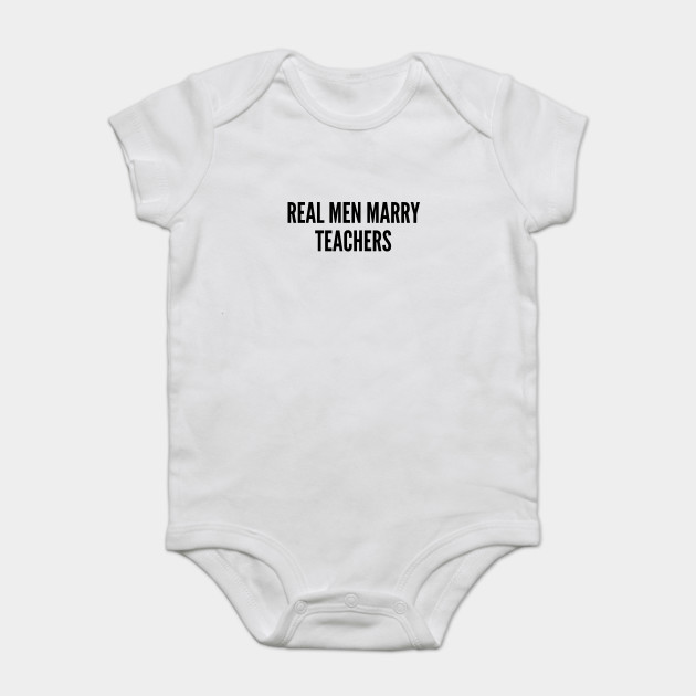 Teachers Real Men Marry Teachers Funny Teacher Gift Joke