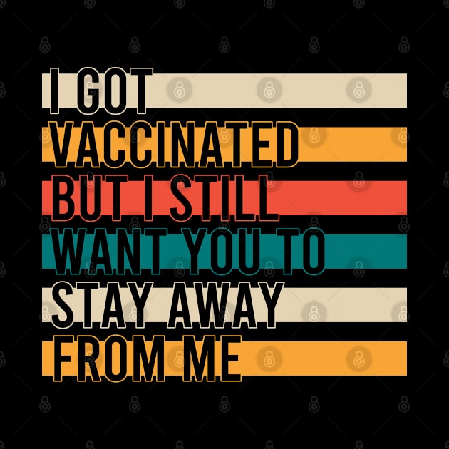 I Got Vaccinated But I Still Want You To Stay Away From Me by Zen Cosmos Official