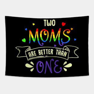 mothers day for two moms are better than one LGBT Mom Tapestry