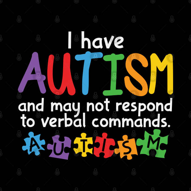 Autism Awareness - I have Autism by Peter the T-Shirt Dude