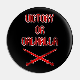 Victory or Valhalla Pin