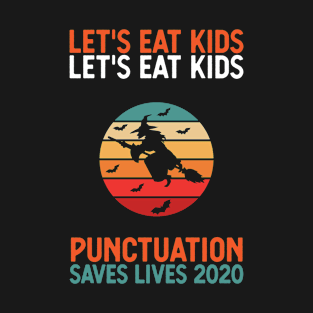 lets eat kids punctuation saves lives T-Shirt