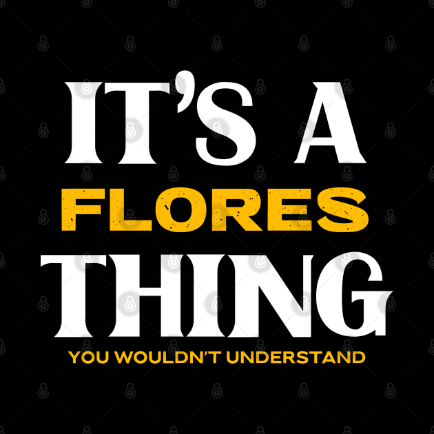 It's a Flores Thing You Wouldn't Understand by Insert Name Here