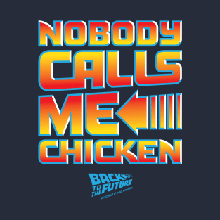 Nobody Calls Me Chicken T-Shirt