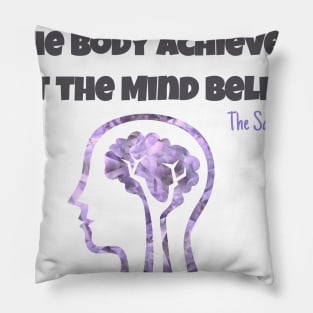 The Body achieves what the Mind Believes Pillow