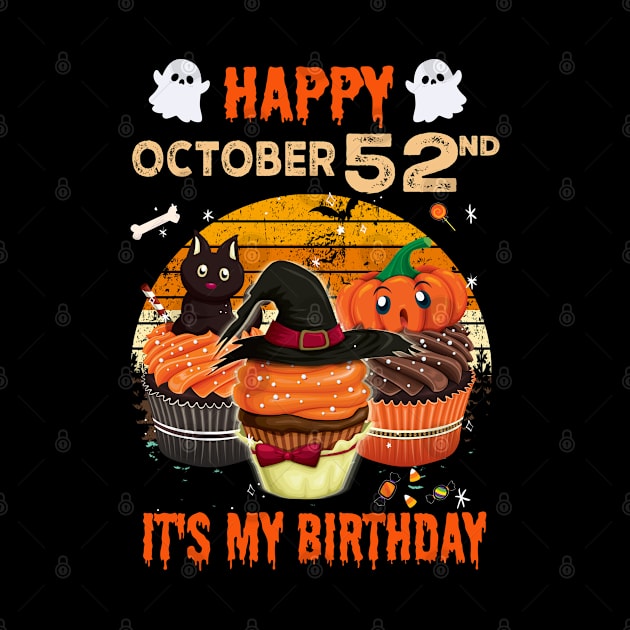 Happy October 52nd It's My Birthday Shirt, Born On Halloween Birthday Cake Scary Ghosts Costume Witch Gift Women Men by Everything for your LOVE-Birthday