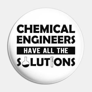 Chemical engineer - Chemical Engineers have all the solutions Pin