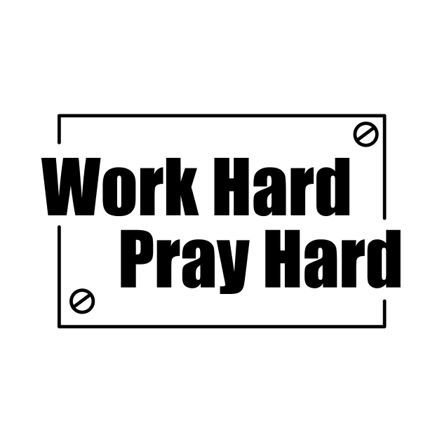 Work Hard Pray Hard by mvrchell