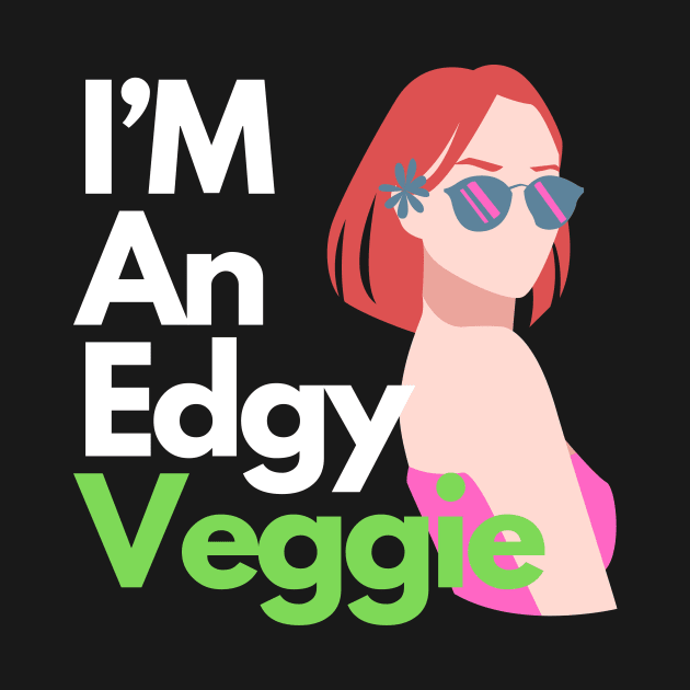 I'm an edgy veggie by Veganstitute 