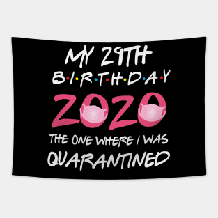 29th birthday 2020 the one where i was quarantined Tapestry