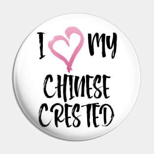 I Heart My Chinese Crested! Especially for Chinese Crested Dog Lovers! Pin