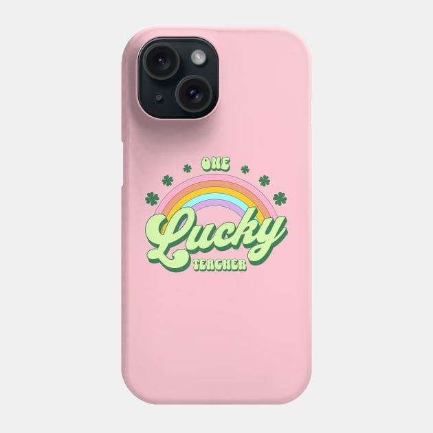 One Lucky Teacher St Patricks Day Kawaii Rainbow Phone Case by PUFFYP