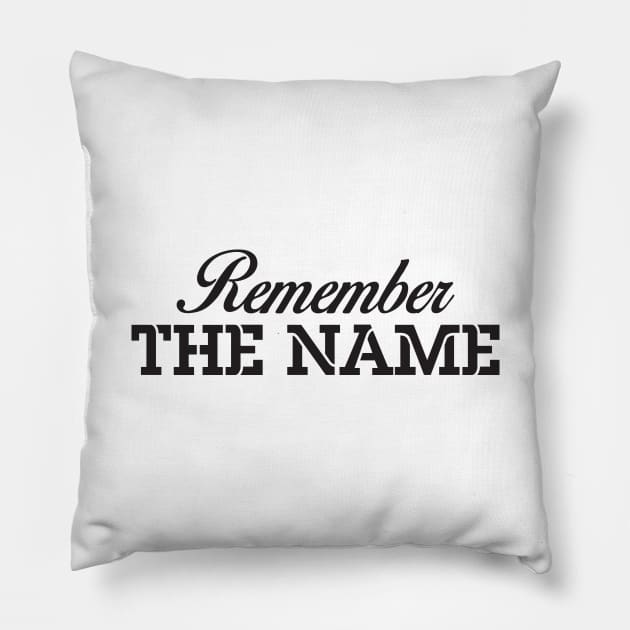 Remember The Name Pillow by CRE4TIX