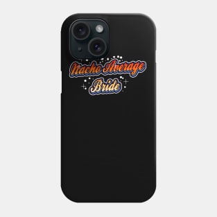 Nacho average Bride Phone Case