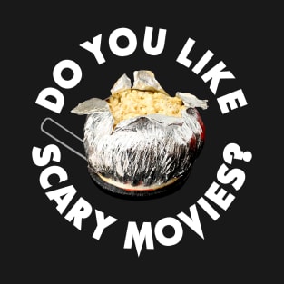 Do You Like Scary Movies? T-Shirt