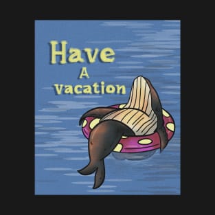 have a vacation T-Shirt