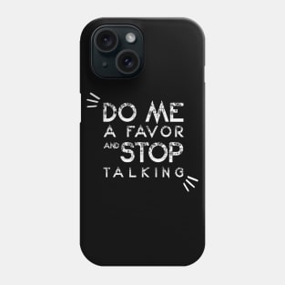 Do Me A Favor And Stop Talking - A Fun Thing To Do In The Morning Is NOT Talk To Me - Do Not Interrupt Me When I'm Talking to Myself  - Funny Saying Novelty Unisex Phone Case