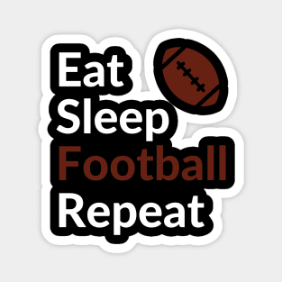 Football - Eat Sleep Football Repeat - Football Fan - Football Mom - Football Dad Magnet