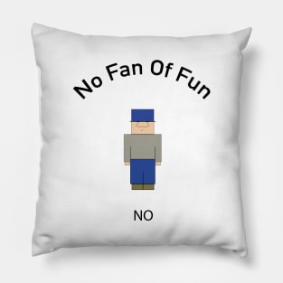 No Fan Of Fun Pillow