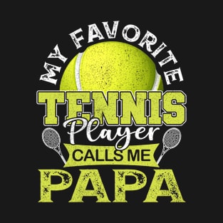 My Favorite Tennis Player Calls Me Papa Father Gift T-Shirt