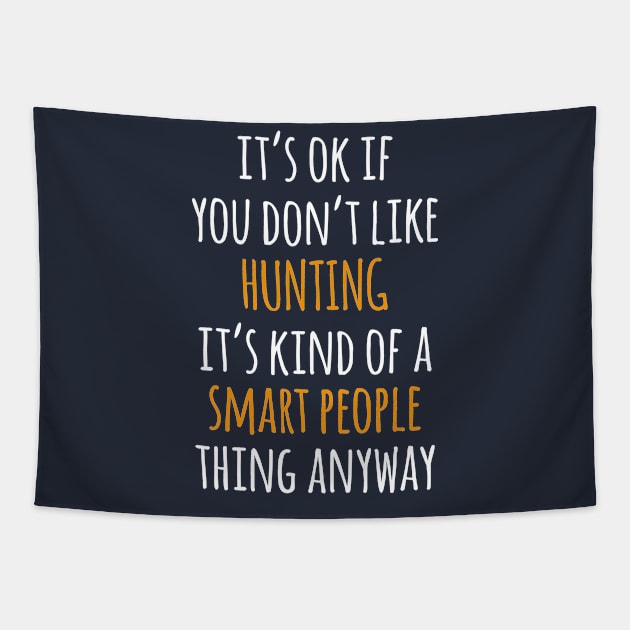 Hunting Funny Gift Idea | It's Ok If You Don't Like Hunting Tapestry by khoula252018