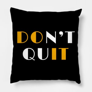 Don't quit Pillow