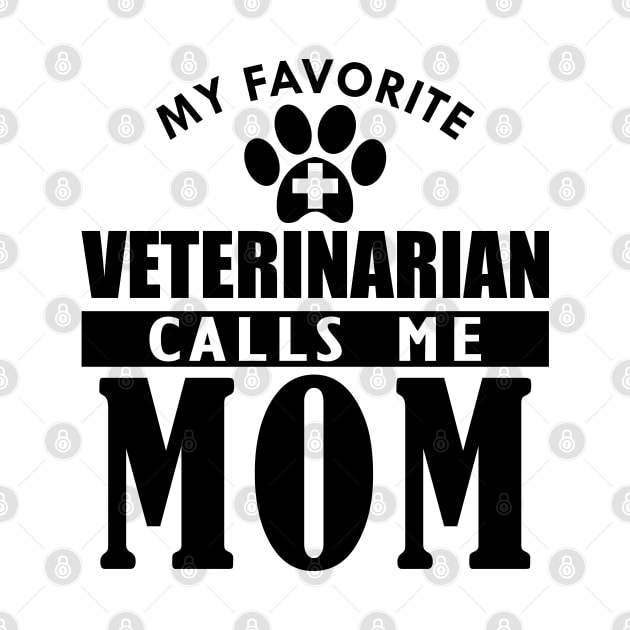 Veterinarian's Mom - My favorite veterinarian calls me mom by KC Happy Shop