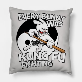 Funny Every Bunny Was Kung Fu Fighting Pillow