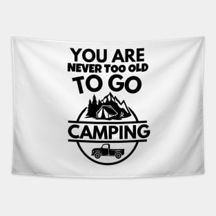 You are never too old to go camping Tapestry