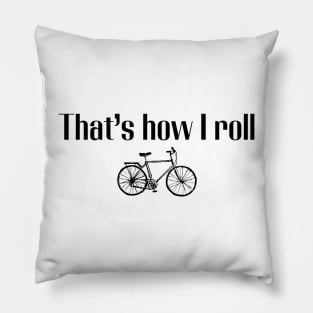 That’s how I roll | Bike Pillow