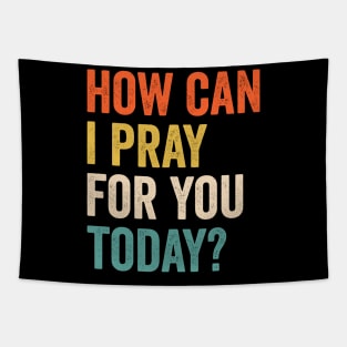 How Can I Pray For You Today Tapestry