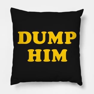 Dump Him Pillow