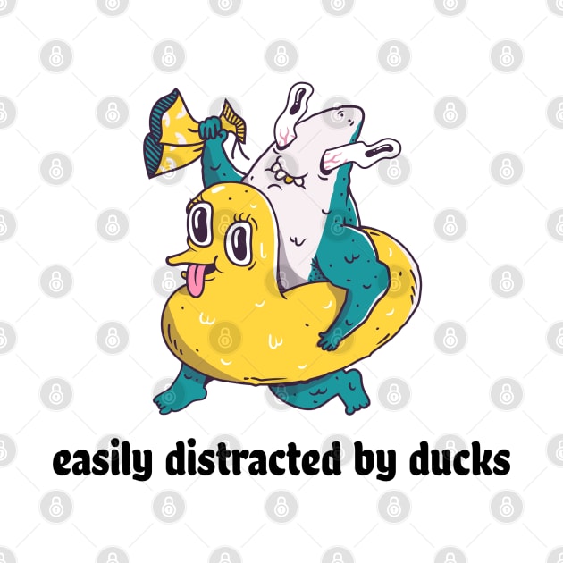 Easily distracted by ducks by Art Designs