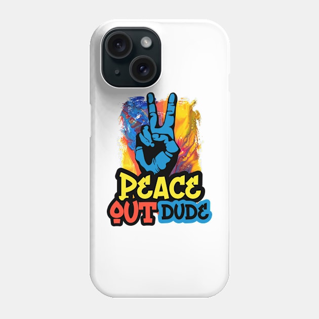 Peace out dude Phone Case by Mayathebeezzz