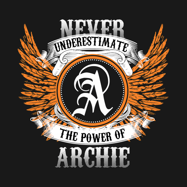 Archie Name Shirt Never Underestimate The Power Of Archie by Nikkyta